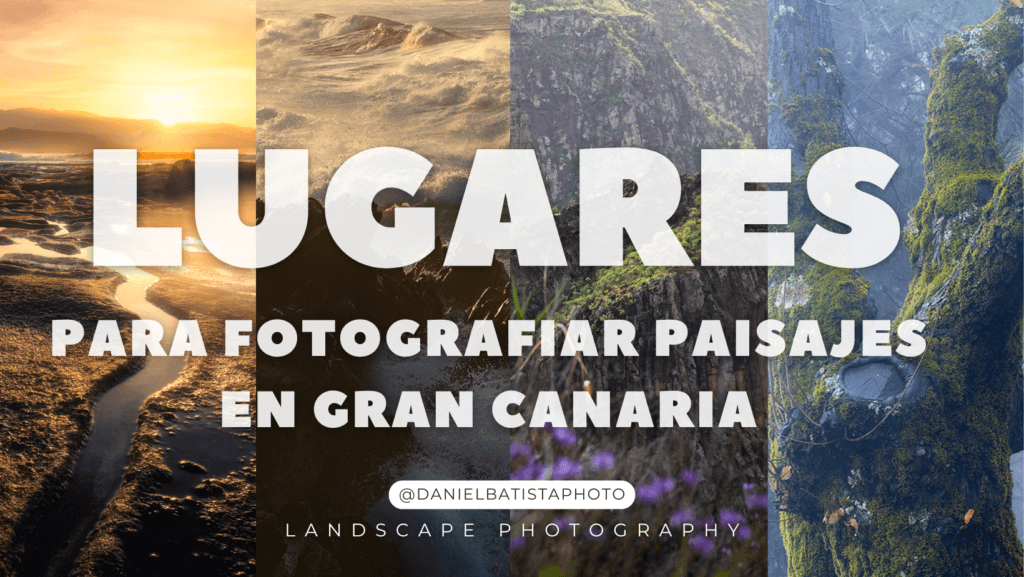 Lugares para fotografiar paisajes en Gran Canaria – Guía de un local